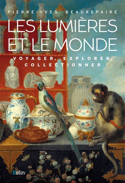 Les lumières et le monde Voyager, Explorer, Collectionner