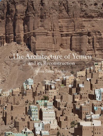 The Architecture Of Yemen And Its Reconstruction Cartonné Salma Samar Damluji Achat Livre 