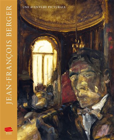 Jean-Francois Berger. Une aventure picturale