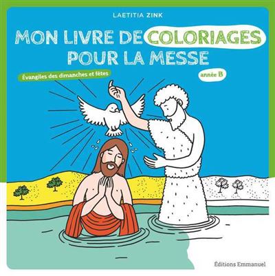 Mon Livre De Coloriages Pour La Messe Annee B Evangiles Des Dimanches Et Fetes Broche Laetitia Zink Achat Livre Fnac