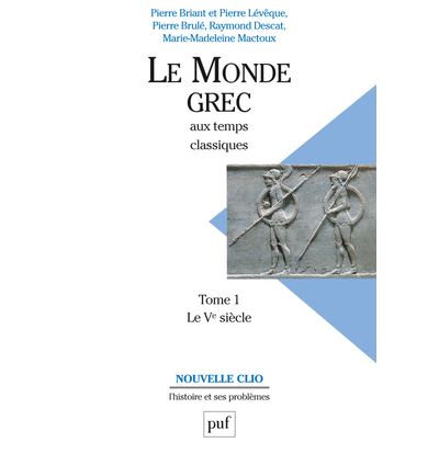 Le monde grec aux temps classiques. Tome 1. Le Ve siècle