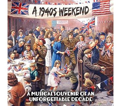 A 1940s Weekend A Musical Souvenir of Unforgettable Decade