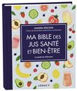 Ma bible des jus santé et bien-être
