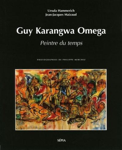 GUY KARANGWA OMEGA PEINTRE DU TEMPS