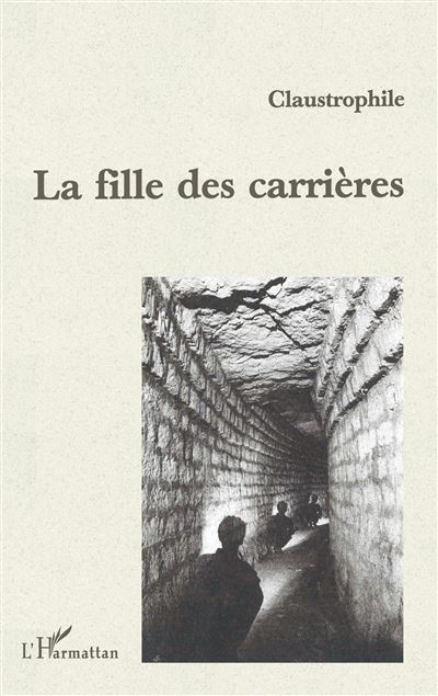 La fille des carrieres -  Claustrophile - broché