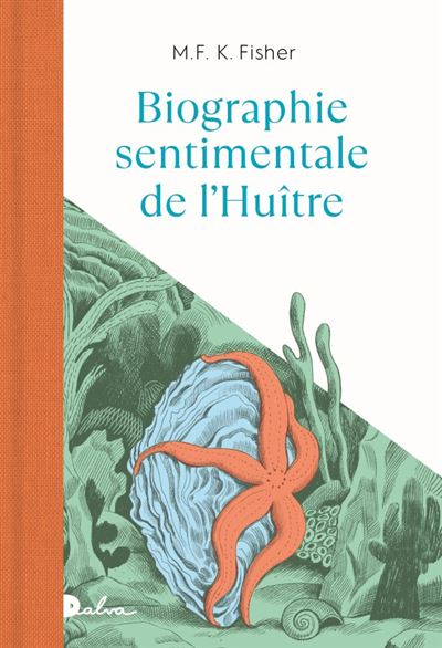 Biographie sentimentale de l'huître - M.F.K. Fisher - relié