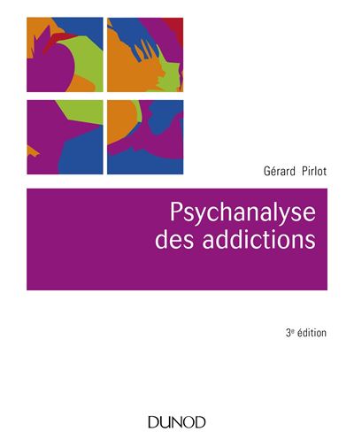 Psychanalyse des addictions - Gérard Pirlot - broché