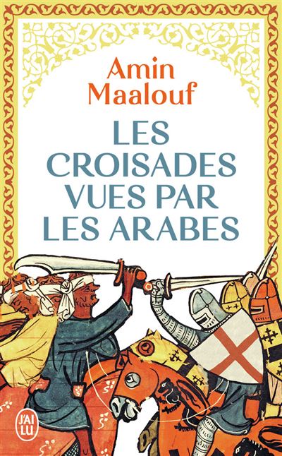 Les croisades vues par les arabes (Essais et documents) (French Edition)