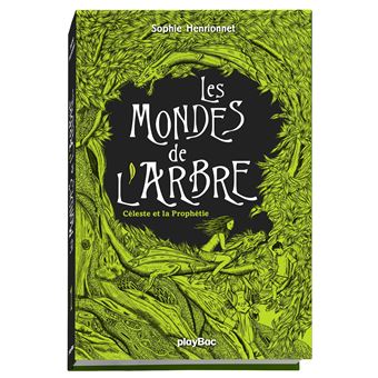 Les Mondes De L Arbre Tome 1 Les Mondes De L Arbre Celeste Et La Prophetie Sophie Henrionnet Broche Achat Livre Ou Ebook Fnac