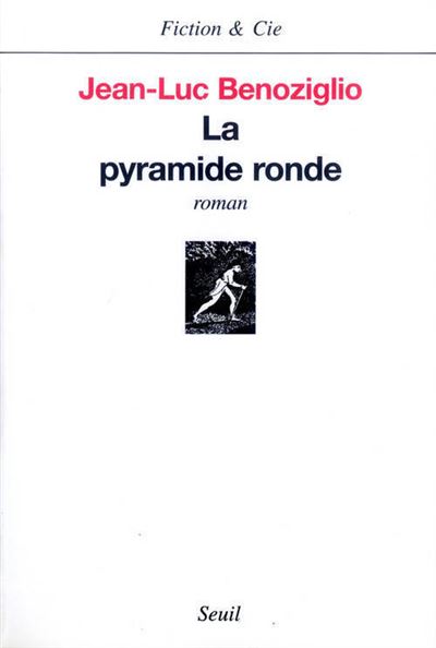 La Pyramide ronde - Jean-Luc Benoziglio - broché