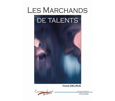 Les marchands de talents - Hans Delrue - broché