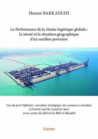 La performance de la chaîne logistique globale : la sûreté et la situation géographique d’un maillon portuaire