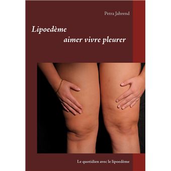 Lipoedème aimer vivre pleurer