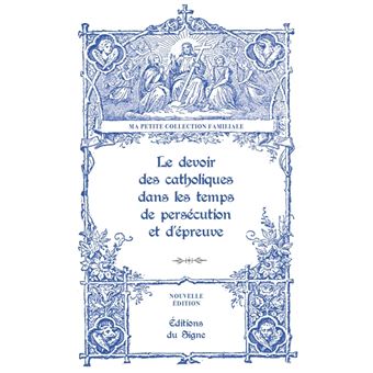 Le devoir des catholiques dans les temps de persécution et d'épreuve