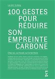 100 gestes pour réduire notre empreinte carbone. Chez soi, au travail, sur le territoire.