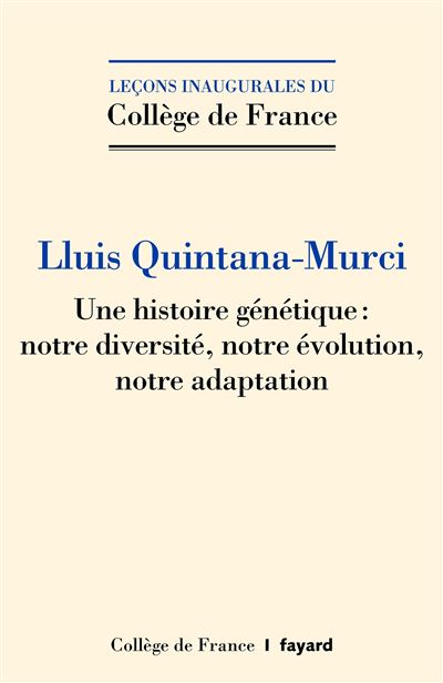 Une histoire génétique : notre diversité, notre évolution, notre adaptation