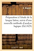 Préparation à l'étude de la langue latine, suivie d'une nouvelle méthode d'analyse logique