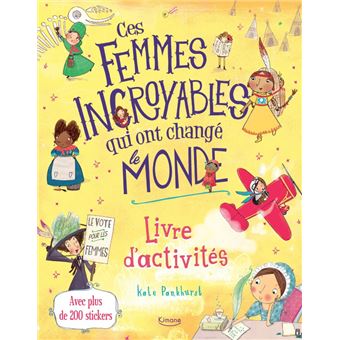 Ces femmes incroyables qui ont change le monde - livre d'activités