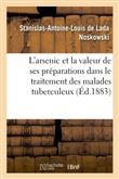 Étude sur l'arsenic et, en particulier, sur la valeur de ses préparations facilement solubles