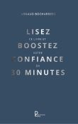 Lisez ce livre et boostez votre confiance en 30 minutes