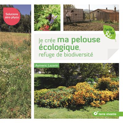 Je crée ma pelouse écologique, refuge de biodiversité - Aymeric Lazarin - broché