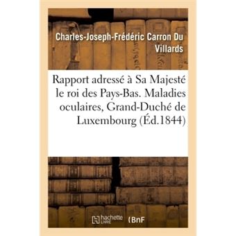 Rapport adressé à Sa Majesté le roi des Pays-Bas. Maladies oculaires, Grand-Duché de Luxembourg 1844