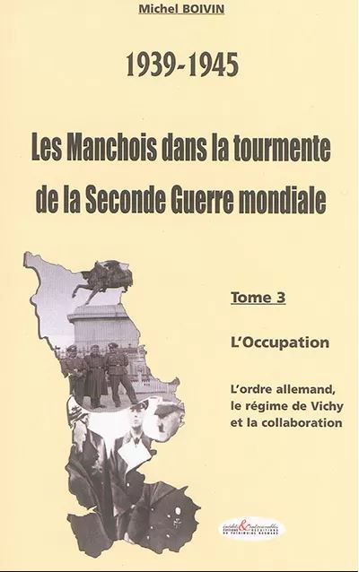Les manchois dans la tourmente de la Seconde Guerre mondiale