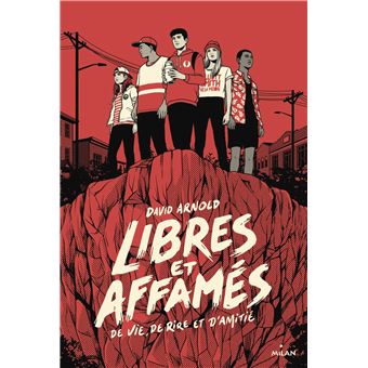 Libres et affamés (de vie, de rire et d'amitié)