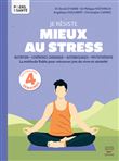 Je résiste mieux au stress - Nutrition, Cohérence cardiaque, Automassages, Phytothérapie