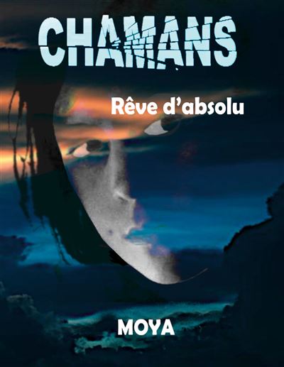 Chamans - reve d absolu