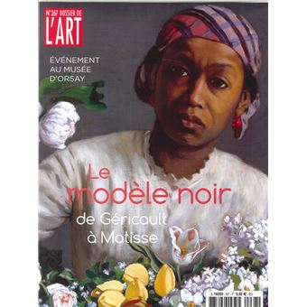Dossier de l'Art N°267 Le modèle noir de Géricault à Matisse - mars 2019