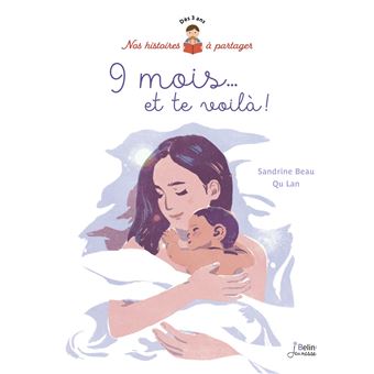 9 mois et te voilà - cartonné - Sandrine Beau, Lan Qu - Achat Livre