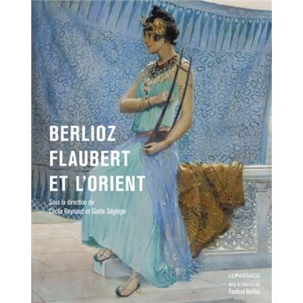 Berlioz, Flaubert et l'Orient