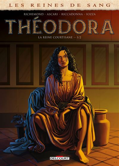 Les reines de sang - Théodora - la reine courtisane - Tome 01 (2023)