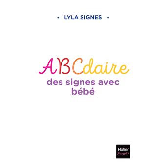 Abécédaire des signes bébé + de 300 signes et comptines avec leurs vidéos