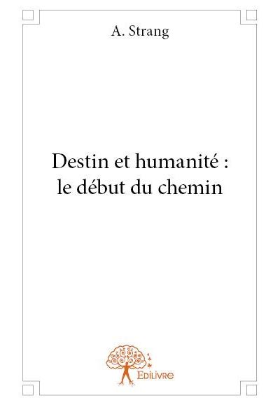 Destin et humanité : le début du chemin