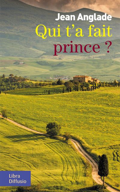 Qui t'a fait prince ? - Jean Anglade - broché