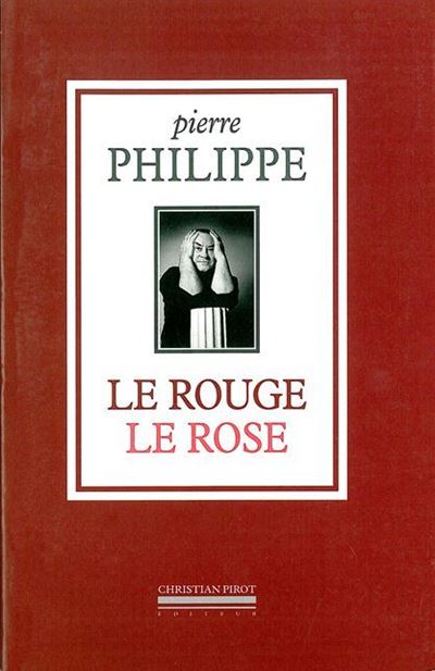 Le Rouge,Le Rose - Philippe Pierre - broché