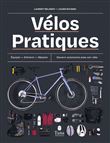 Vélos pratiques - Equiper - Entretenir - Réparer - Devenir autonome avec son vélo