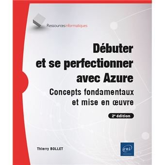 Débuter et se perfectionner avec Azure - Concepts fondamentaux et mise en œuvre (2e édition)