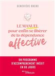 Le manuel pour enfin se libérer de la dépendance affective
