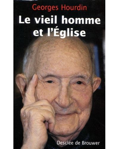 Le vieil homme et l'Eglise - Georges Hourdin - (donnée non spécifiée)