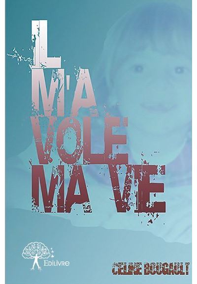 Il m'a volé ma vie -  Celine Bougault - broché