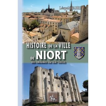 Histoire de la Ville de Niort des origines au XIXème siècle