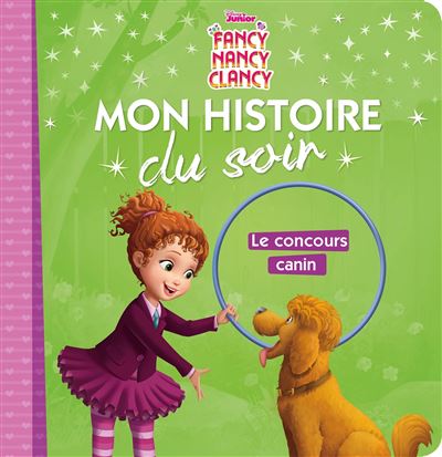 FANCY NANCY - Mon Histoire du Soir - Le concours canin - Disney -  Collectif - broché