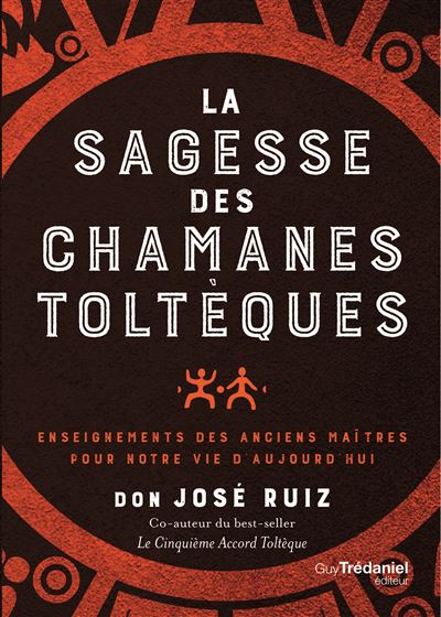 La sagesse des chamanes toltèques - José Ruiz - broché