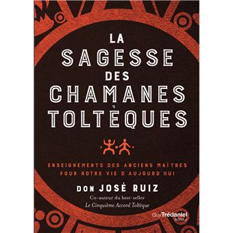 La sagesse des chamanes toltèques