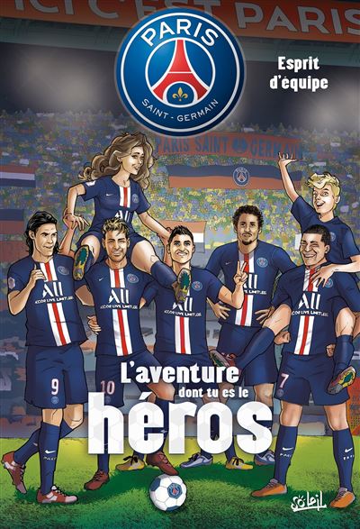 Paris saint-germain l'aventure dont es le heros esprit d'equ