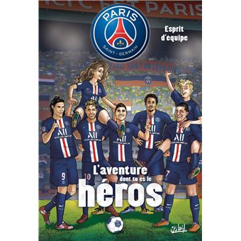 Paris Saint-Germain - L'aventure dont tu es le héros T02