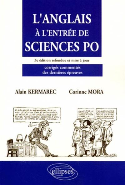 L'anglais à l'entrée de Sciences Po - 3e édition refondue et mise à jour - Corrigés commentés des dernières épreuves